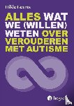 Geurts, Hilde - Alles wat we (willen) weten over verouderen met autisme