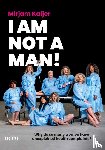Kaijer, Mirjam - I am not a man!