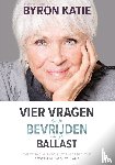 Katie, Byron - Vier vragen die je bevrijden van je ballast