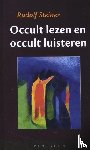 Steiner, Rudolf - Occult lezen en occult luisteren
