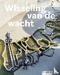 Feddes, Fred, Feddes, Yttje, Witsen, Peter Paul, Kolenbrander, Bernard, Berg, Jaapjan, Nolden, Marc, Hendriks, Mark, Bakker, Martine - Wisseling van de wacht