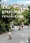 Bruijn, Daphne de, Mourthé, Sophie, Guiné, Vincent, Luyendijk, Vincent, Harsema, Harry, Mente, Eleni, Modder, Jaap, Oude Aarninkhof, Claire, Sastre, Narcís, Spreksel, Djuna, Wolter, Gijs, Baumann, Nathalie - The greening revolution