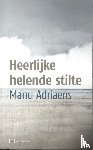Adriaens, Manu - Heerlijk helende stilte