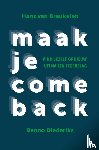Breukelen, Hans van, Diederiks, Benno - Maak je comeback - Vind jezelf opnieuw uit na een tegenslag
