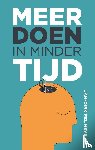 Reijneveld, Jan-Dirk - Meer doen in minder tijd
