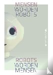 Rijswijk, Mike van - Mensen worden robots, robots worden mensen