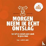 Ark-Swinkels, Lian van - Morgen neem ik echt ontslag