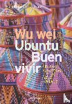 Dijkstra, Michel, Bassie, Simone - Wu Wei, Ubuntu, Buen Vivir
