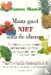 Bond, Laura - Mam gaat niet aan de chemo - de allernieuwste therapieën, waargebeurde verhalen – een wegwijzer naar genezing van kanker
