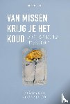 Jongeneelen, Sandra, Toorn, Wouter van der - Van missen krijg je het koud