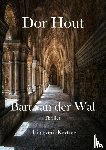 Wal, Bart van der - Dor Hout