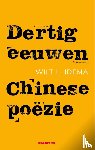 Idema, Wilt L. - Dertig eeuwen Chinese poëzie - Van 'Het boek der Oden' tot het einde van het keizerrijk