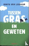 Leeuwen, Bente van - Tussen gras en geweten