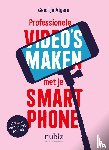 Algera, Geertje - Professionele video's maken met je smartphone