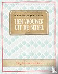 Lucado, Max, Lucado, Jenna - Tien vrouwen uit de Bijbel