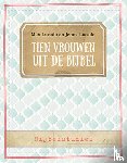 Lucado, Max, Lucado, Jenna - Tien vrouwen uit de Bijbel - Bijbelstudie