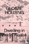  - Global Housing: Dwelling in Addis Ababa