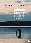 Eatough, Graham, Dekker, Andre - Erraid Sound: Floating Worlds