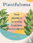 Kaplan, Jonathan, Bower, Julie Rose - Plantfulness - Hoe planten je leven kunnen veranderen