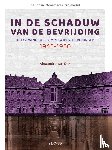 Dijk, Alexandra van - In de Schaduw van de Bevrijding
