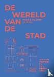 Hospers, Gert-Jan, Renooy, Piet - De Wereld van de Stad - Theorie, praktijk, toekomst