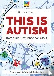 Bruin, Colette de - This is autism - from brain function to behaviour