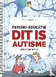 Bruin, Colette de - Psycho-educatie dit is autisme