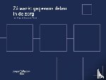 Wessels, Kees, Eersel, Lisanne van - Zó werkt gegevens delen in de zorg