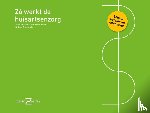 Wessels, Kees, Kraaijeveld, Kees, Eersel, Lisanne van - Zo werkt de huisartsenzorg