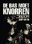 Eik, Jaap van - De bas moet knorren - Een muzikaal leven met Herman Brood (The Moans), Cuby + Blizzards, Livin' Blues, Solution en Trace (1965-1977)