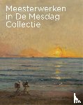 Dijk, Maite van, Suijver, Renske - Meesterwerken in De Mesdag Collectie