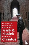 Hissink, Frank R. - Het levensverhaal van psychiatrisch verpleegkundige Frank R. Hissink en zijn weg naar Jezus Christus