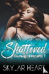 Heart, Skylar - Shattered