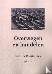 Marijnissen, Hans F. - Overwegen en handelen