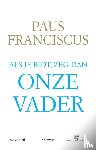 Franciscus, Paus - Als je bidt, zeg dan Onze Vader