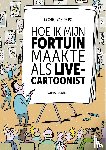 Pol, Michiel van de - Hoe ik mijn fortuin maakte als live-cartoonist