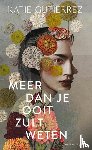 Gutierrez, Katie - Meer dan je ooit zult weten