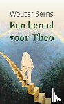 Berns, Wouter - Een hemel voor Theo