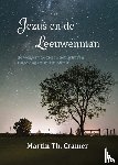 Cramer, Martin Th. - Jezus en de Leeuwenman - de weg van de ziel in het licht van zingeving en spiritualiteit