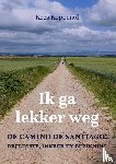 Koppenol, Kees - Ik ga lekker weg - de Camino de Santiago: Reflectie, inkeer en bezinning