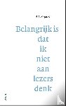 Snijders, A.L. - Belangrijk is dat ik niet aan lezers denk