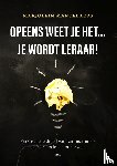 Opeens weet je het … je wordt leraar!