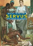 Haas, Fred de - Servus - Macht, slavernij, uitsluiting en verzet