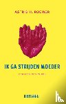 Roemer, Astrid H. - Ik ga strijden moeder