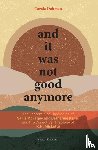 Dahmen, Carola - And it was not good anymore