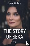 Dobric, Seka - The Story of Seka