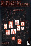 Bal, Mieke - Moments of Meaning-Making