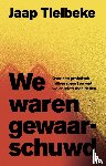 Tielbeke, Jaap - We waren gewaarschuwd