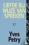 Petry, Yves - Liefde bij wijze van spreken