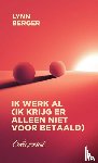 Berger, Lynn - Ik werk al (ik krijg er alleen niet voor betaald)